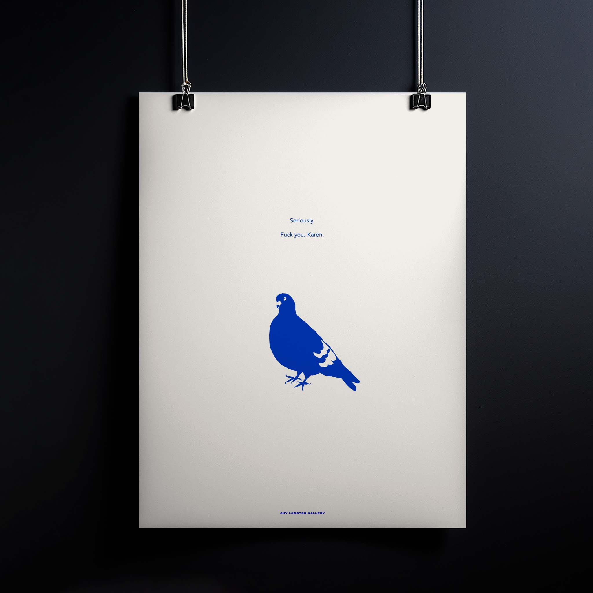 "Funny graphic poster of a blue pigeon with the phrase 'Seriously – fuck you Karen', perfect for modern home decor and humorous wall art."